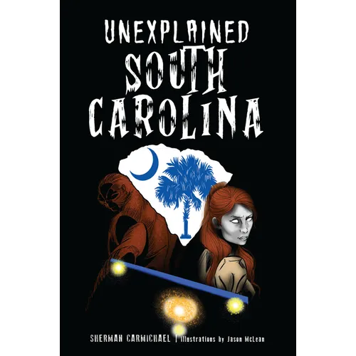 Unexplained South Carolina - Paperback
