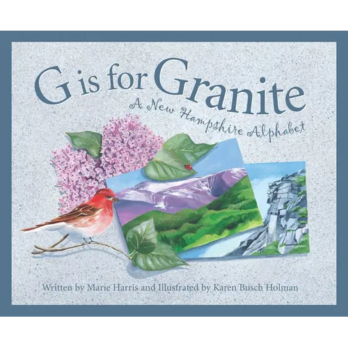 G Is for Granite: A New Hampshire Alphabet - Hardcover