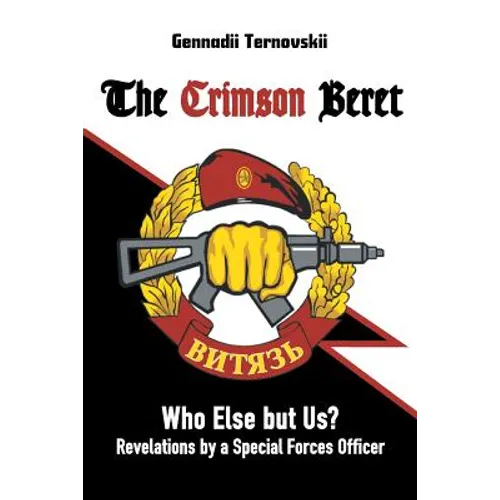 The Crimson Beret: Who Else but Us? Revelations by a Special Forces Officer