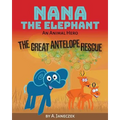 Nana the Elephant: The Great Antelope Rescue - Paperback