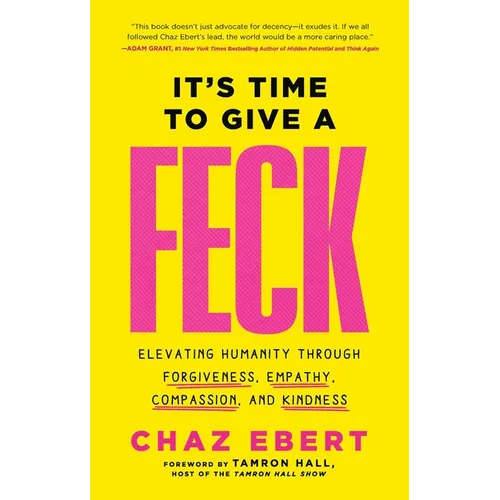 It's Time to Give a Feck: Elevating Humanity Through Forgiveness, Empathy, Compassion, and Kindness - Hardcover