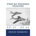 USAF Jet Powered Fighters: Xp-59 - Xf-85 - Paperback