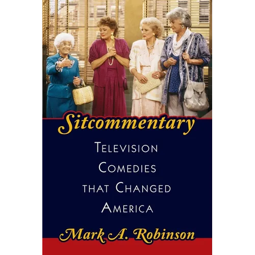 Sitcommentary: Television Comedies That Changed America - Paperback