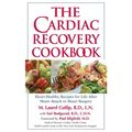 The Cardiac Recovery Cookbook: Heart-Healthy Recipes for Life After Heart Attack or Heart Surgery - Paperback