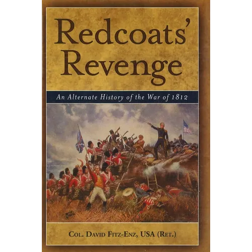 Redcoats' Revenge: An Alternate History of the War of 1812 - Hardcover