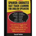 Spanish: Cognates Fast Track Learning for English Speakers: Learn what you already know identifying the 100 most frequent simil - Paperback