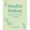 Mindful Walking: The Secret Language of Nature - Hardcover