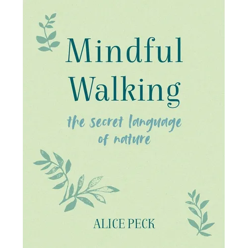 Mindful Walking: The Secret Language of Nature - Hardcover