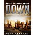 When The Grid Went Down: A Post-Apocalyptic EMP Survival Thriller
