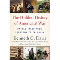 Hidden History of America at War: Untold Tales from Yorktown to Fallujah - Paperback