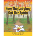How The Ladybug Got Her Spots: A Pourquoi Story - Paperback
