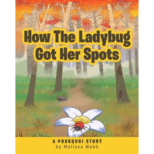 How The Ladybug Got Her Spots: A Pourquoi Story - Paperback