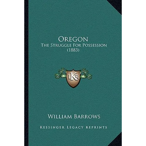 Oregon: The Struggle For Possession (1883)