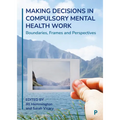 Making Decisions in Compulsory Mental Health Work: Boundaries, Frames and Perspectives - Paperback