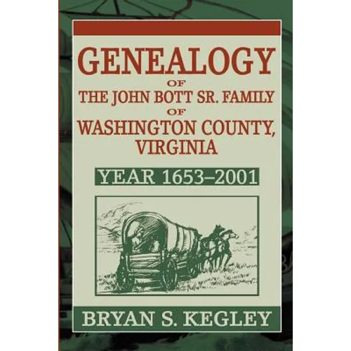 Genealogy of the John Bott Sr. Family of Washington County, Virginia: Year 1653-2001