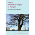 Global Phenomenologies of Religion: An Oral History in Interviews - Paperback