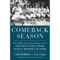 Comeback Season: My Unlikely Story of Friendship with the Greatest Living Negro League Baseball Players - Hardcover
