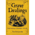 Grave Dealings: Body Snatching in Philadelphia, 1762-1883