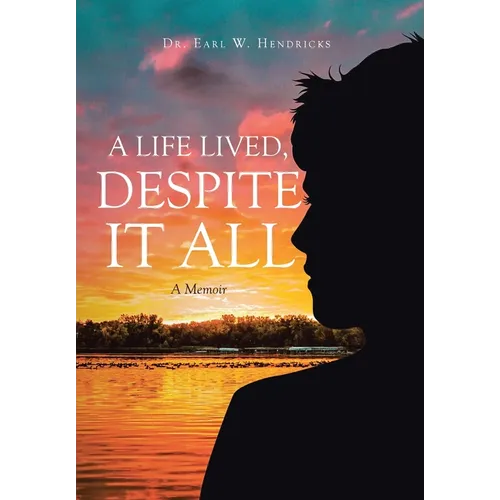 A Life Lived, Despite It All: A Memoir - Hardcover