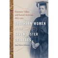 Southern Women at the Seven Sister Colleges: Feminist Values and Social Activism, 1875-1915