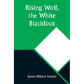 Rising Wolf, the White Blackfoot - Paperback