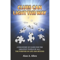 Clues Can Light the Way: A Discovery of Clues for the Greatest Puzzle of All: the Purpose of Life and Beyond - Paperback
