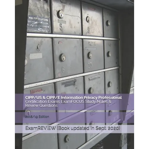 CIPP/US & CIPP/E Information Privacy Professional Certification Exams ExamFOCUS Study Notes & Review Questions 2018/19 Edition - Paperback