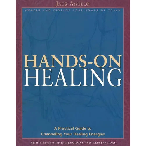 Hands-On Healing: A Practical Guide to Channeling Your Healing Energies - Paperback