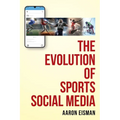 The Evolution of Sports Social Media - Paperback