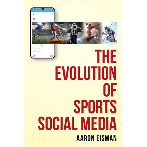 The Evolution of Sports Social Media - Paperback