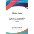 Motion Study: A Method For Increasing The Efficiency Of The Workman (1911) - Paperback