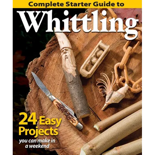 Complete Starter Guide to Whittling - Paperback