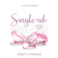 Single-ish: 31-Day Devotional for the Single and Single Again - Paperback