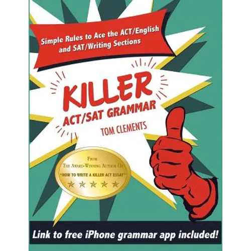 Killer ACT/SAT Grammar: Eleven Easy Grammar and Punctuation Rules for Both Tests - Paperback