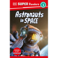 DK Super Readers Level 3 Astronauts in Space - Paperback