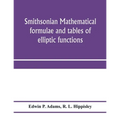 Smithsonian mathematical formulae and tables of elliptic functions - Paperback