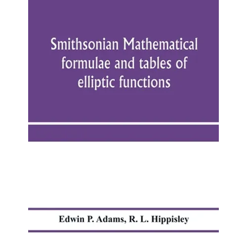 Smithsonian mathematical formulae and tables of elliptic functions - Paperback
