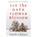 Let the Dark Flower Blossom - Paperback