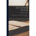 The Chosen People: A Compendium of Sacred and Church History for School-Children