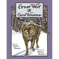Great Wolf and the Good Woodsman - Hardcover