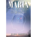 Maria: A Story of Mental Illness and Healing through Faith and Spirituality - Paperback