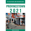 Provincetown - The Delaplaine 2021 Long Weekend Guide - Paperback
