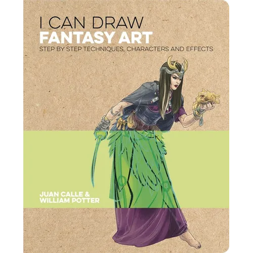 I Can Draw Fantasy Art: Step by Step Techniques, Characters and Effects - Paperback