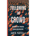 Following the Crowd: Psychological Triggers Behind Herd Behavior - Paperback
