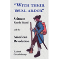 With Their Usual Ardor, Scituate, Rhode Island and the American Revolution