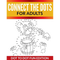 Connect The Dots For Adults: Dot To Dot Fun Edition - Paperback