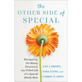 The Other Side of Special: Navigating the Messy, Emotional, Joy-Filled Life of a Special Needs Mom - Paperback