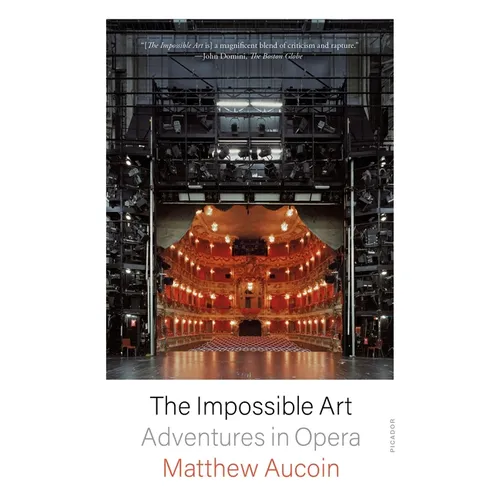 The Impossible Art: Adventures in Opera - Paperback