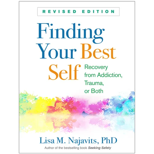 Finding Your Best Self: Recovery from Addiction, Trauma, or Both - Paperback