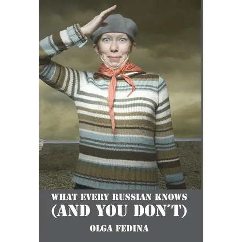 What Every Russian Knows (and You Don't) - Hardcover
